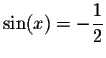 $\sin (x)=-\displaystyle \frac{1}{2}$