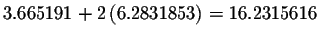 $3.665191+2\left( 6.2831853\right) =16.2315616$