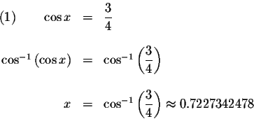 \begin{displaymath}\begin{array}{rclll}
(1)\qquad \cos x &=&\displaystyle \frac{...
...aystyle \frac{3}{4}\right) \approx 0.7227342478 \\
\end{array}\end{displaymath}