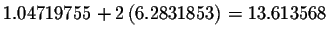 $1.04719755+2\left(6.2831853\right) =13.613568$