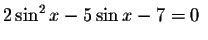 $2\sin ^{2}x-5\sin x-7=0\ $