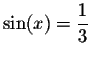 $\sin (x)=\displaystyle \displaystyle \frac{1}{3}$