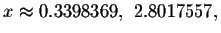 $x\approx 0.3398369,\ 2.8017557,$