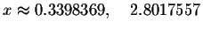 $x\approx
0.3398369,\quad 2.8017557$
