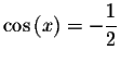 $%
\cos \left( x\right) =-\displaystyle \displaystyle \frac{1}{2}$