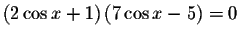 $\left( 2\cos x+1\right) \left(
7\cos x-5\right) =0$