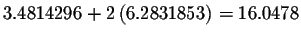 $3.4814296+2\left( 6.2831853\right) =16.0478$