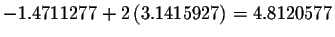 $-1.4711277+2\left(
3.1415927\right) =4.8120577$