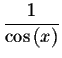 $\displaystyle \displaystyle \frac{1}{%
\cos \left( x\right) }$