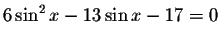 $6\sin ^{2}x-13\sin x-17=0$