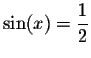 $\sin (x)=\displaystyle \displaystyle \frac{1}{2}$