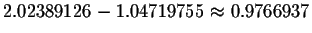 $2.02389126-1.04719755\approx 0.9766937$