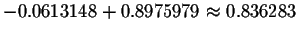 $-0.0613148+0.8975979\approx 0.836283$