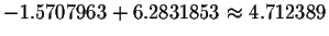 $-1.5707963+6.2831853\approx 4.712389$