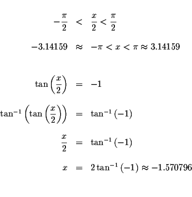 \begin{displaymath}\begin{array}{rclll}
&& \\
-\displaystyle \displaystyle \fra...
...-1}\left( -1\right) \approx -1.570796 \\
&& \\
&&
\end{array}\end{displaymath}