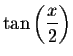 $\tan \left( \displaystyle \displaystyle \frac{%
x}{2}\right) $