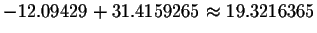 $-12.09429+31.4159265\approx 19.3216365$