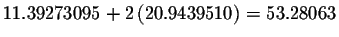 $11.39273095+2\left( 20.9439510\right) =53.28063$