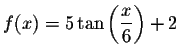 $f(x)=5\tan \left( \displaystyle \displaystyle \frac{x}{6}\right) +2$