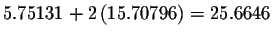 $5.75131+2\left(
15.70796\right) =25.6646$