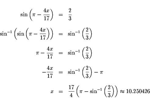 \begin{displaymath}\begin{array}{rclll}
&& \\
\sin \left( \pi -\displaystyle \d...
...\frac{2}{3}\right) \right)
\approx 10.250426 \\
&&
\end{array}\end{displaymath}