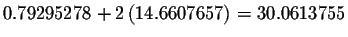 $0.79295278+2\left( 14.6607657\right) =30.0613755$