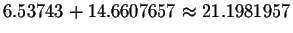 $6.53743+14.6607657\approx 21.1981957$