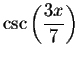 $\csc \left( \displaystyle \displaystyle \frac{3x}{7}\right) $