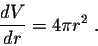 \begin{displaymath}\frac{dV}{dr} = 4 \pi r^2\;.\end{displaymath}