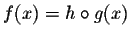 $f(x) = h\circ g(x)$