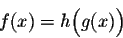 \begin{displaymath}f(x) = h\Big(g(x)\Big)\end{displaymath}