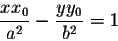 \begin{displaymath}\frac{x x_0}{a^2} - \frac{y y_0}{b^2} = 1\end{displaymath}