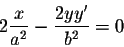 \begin{displaymath}2 \frac{x}{a^2} - \frac{2 y y'}{b^2} = 0\end{displaymath}