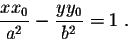 \begin{displaymath}\frac{x x_0}{a^2} - \frac{y y_0}{b^2} = 1\;.\end{displaymath}