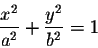 \begin{displaymath}\frac{x^2}{a^2} + \frac{y^2}{b^2} = 1\end{displaymath}