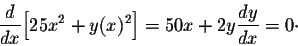 \begin{displaymath}\frac{d}{dx} \Big[25 x^2 + y(x)^2\Big] = 50 x + 2y \frac{dy}{dx} = 0\cdot\end{displaymath}