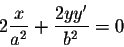 \begin{displaymath}2 \frac{x}{a^2} + \frac{2 y y'}{b^2} = 0\end{displaymath}