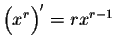 $\Big(x^r\Big)' = r x^{r-1}$