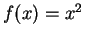 $f(x) = x^2$