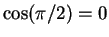 $\cos(\pi/2) = 0$