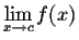 $\displaystyle \lim_{x
\rightarrow c} f(x)$