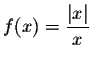 $\displaystyle f(x) =
\frac{\vert x\vert}{x}$