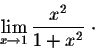 \begin{displaymath}\lim_{x \rightarrow 1} \frac{x^2}{1 + x^2} \;\cdot\end{displaymath}