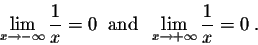 \begin{displaymath}\lim_{x \rightarrow -\infty} \frac{1}{x} = 0\;\;\mbox{and}\;\;
\lim_{x \rightarrow +\infty} \frac{1}{x} = 0\;.\end{displaymath}