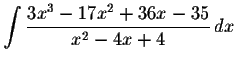 $\displaystyle \int \frac{3x^3-17x^2+36x-35}{x^2-4x+4}\,dx $