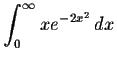 $\displaystyle \int_0^\infty x e^{-2x^2}\,dx $