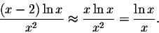 \begin{displaymath}\frac{(x-2)\ln x}{x^2}\approx\frac{x \ln x}{x^2}=\frac{\ln x}{x}.\end{displaymath}