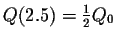 $Q(2.5)=\frac{1}{2}Q_0$