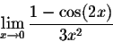 \begin{displaymath}\lim_{x\to0}\frac{1-\cos(2x)}{3x^2}\end{displaymath}