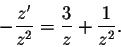 \begin{displaymath}- \frac{z'}{z^2} = \frac{3}{z} + \frac{1}{z^2}.\end{displaymath}